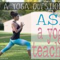 6 Common Yoga Questions Answered