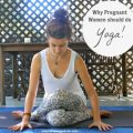 Why Pregnant Women Should Do Yoga Regularly