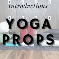 Yoga Props for Beginners